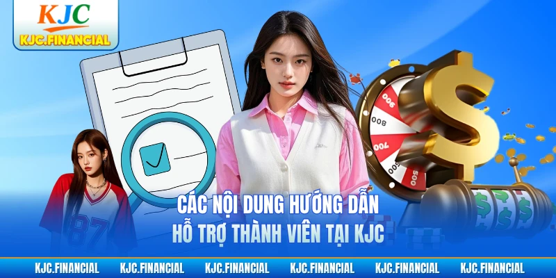 Các nội dung hướng dẫn hỗ trợ thành viên tại KJC