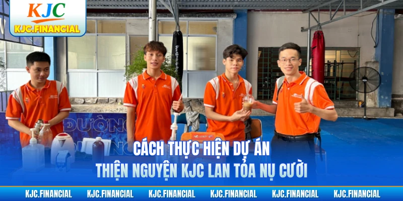Cách thực hiện dự án thiện nguyện KJC lan tỏa nụ cười