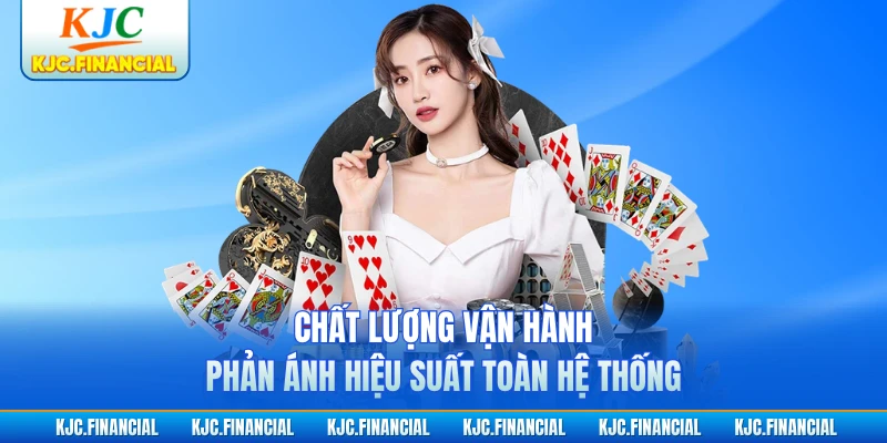 Chất lượng vận hành phản ánh hiệu suất toàn hệ thống