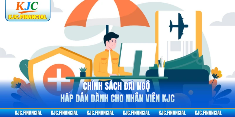 Chính sách đãi ngộ hấp dẫn dành cho nhân viên KJC