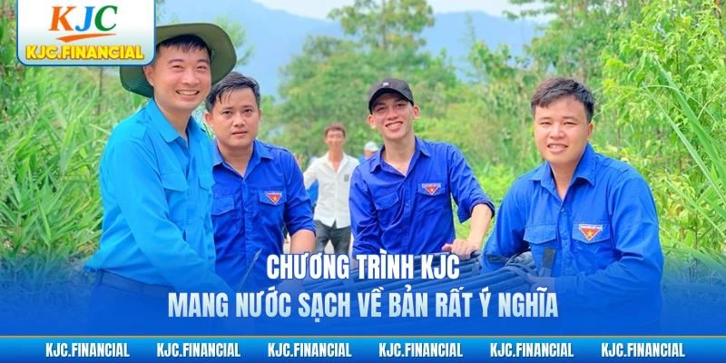 Chương trình KJC mang nước sạch về bản rất ý nghĩa