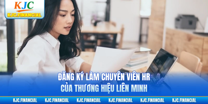 Đăng ký làm chuyên viên HR của thương hiệu liên minh