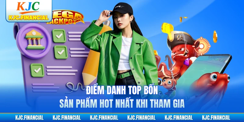 Điểm danh top bốn sản phẩm hot nhất khi tham gia