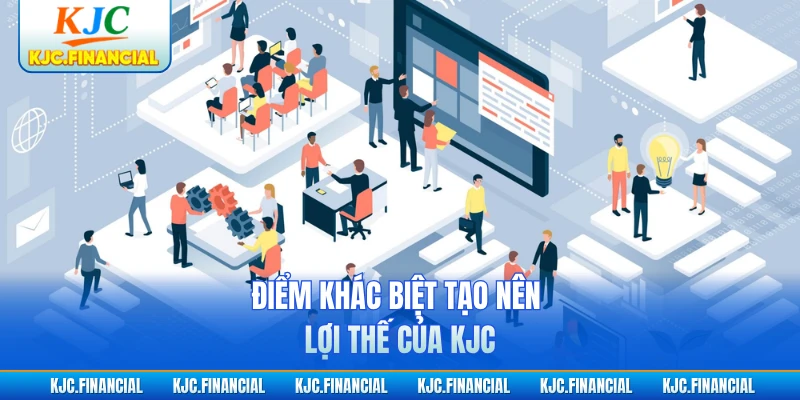 Điểm khác biệt tạo nên lợi thế của KJC