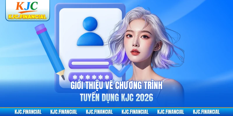 Giới thiệu về chương trình tuyển dụng KJC 2026