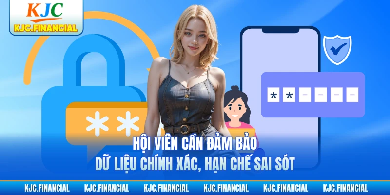 Hội viên cần đảm bảo dữ liệu chính xác, hạn chế sai sót