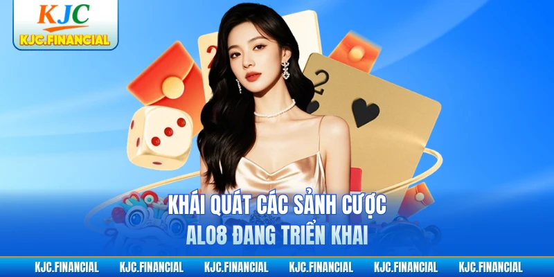 Khái quát các sảnh cược ALO8 đang triển khai