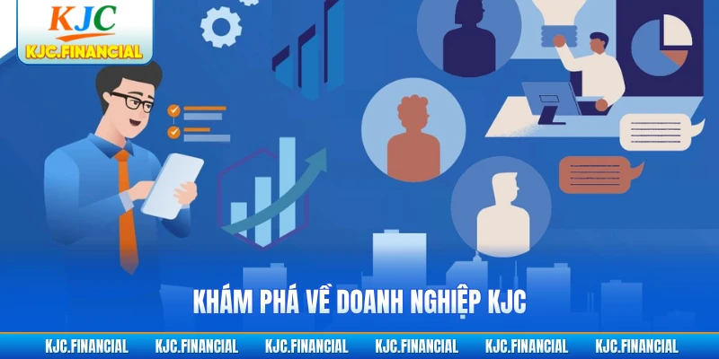Khám phá về doanh nghiệp KJC