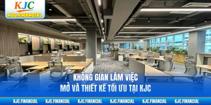 Không gian làm việc mở và thiết kế tối ưu tại KJC