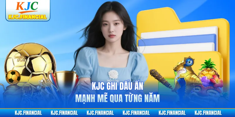 KJC ghi dấu ấn mạnh mẽ qua từng năm