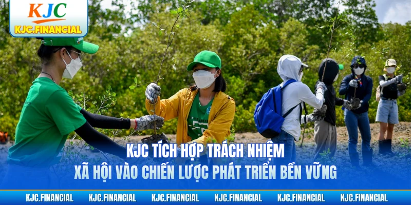 KJC tích hợp trách nhiệm xã hội vào chiến lược phát triển bền vững