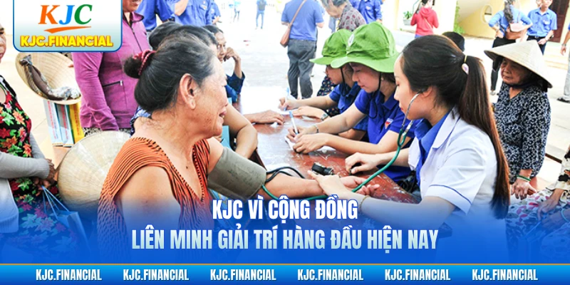KJC Vì Cộng Đồng - Liên Minh Giải Trí Hàng Đầu Hiện Nay