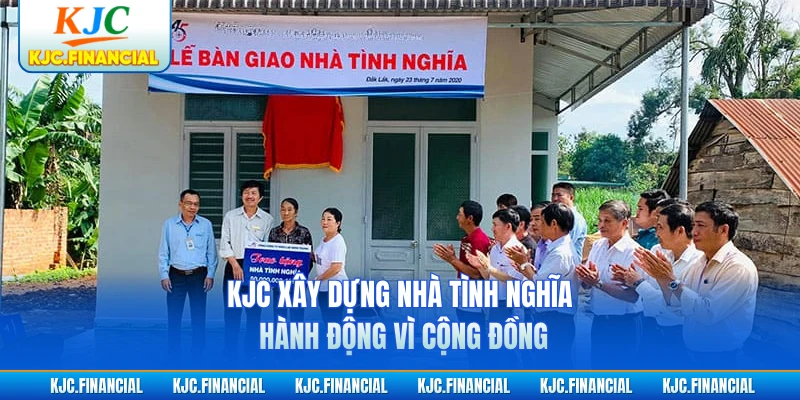 KJC Xây Dựng Nhà Tình Nghĩa - Hành Động Vì Cộng Đồng
