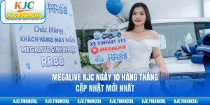 Megalive KJC Ngày 10 Hàng Tháng - Cập Nhật Mới Nhất