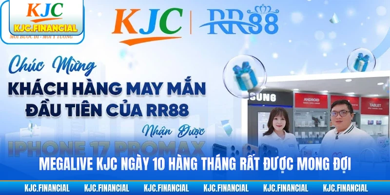 Megalive KJC ngày 10 hàng tháng rất được mong đợi