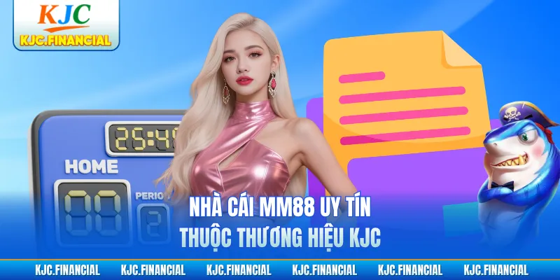 Nhà cái MM88 uy tín thuộc thương hiệu KJC