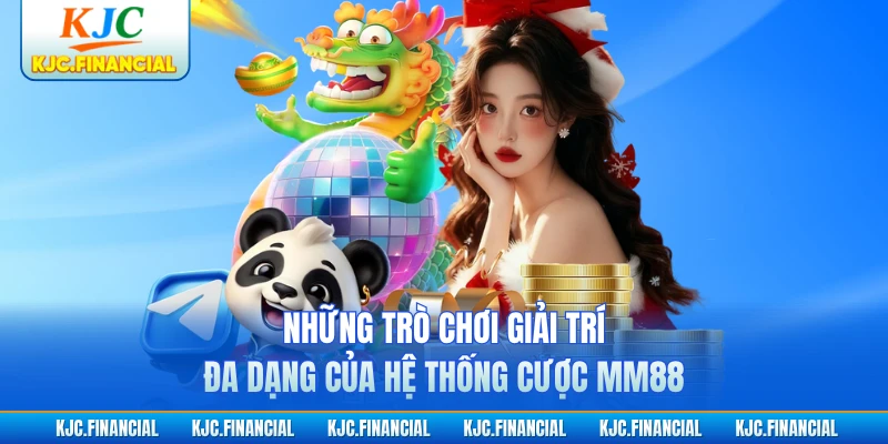 Những trò chơi giải trí đa dạng của hệ thống cược MM88