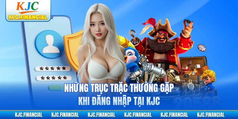 Những trục trặc thường gặp khi đăng nhập tại KJC