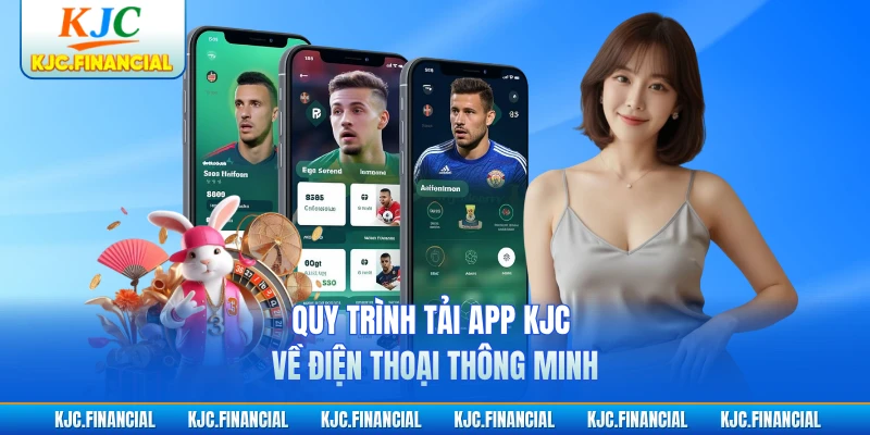 Quy trình tải app KJC về điện thoại thông minh