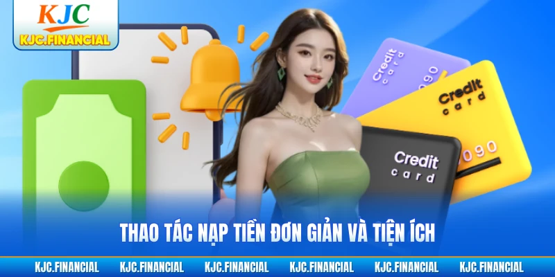 Thao tác nạp tiền đơn giản và tiện ích
