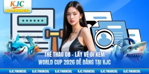 Thể Thao O8 - Lấy Vé Đi Xem World Cup 2026 Dễ Dàng Tại KJC