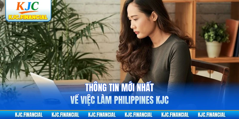Thông tin mới nhất về việc làm Philippines KJC
