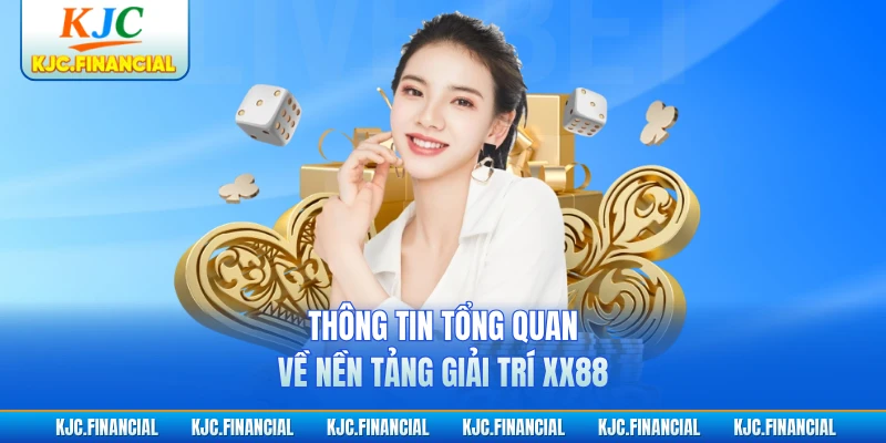 Thông tin tổng quan về nền tảng giải trí XX88