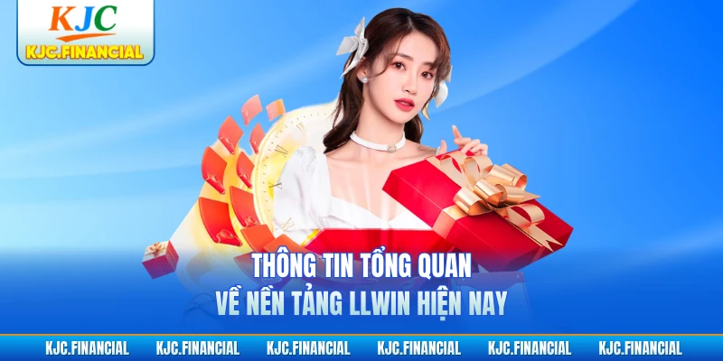 Thông tin tổng quan về nền tảng LLWIN hiện nay
