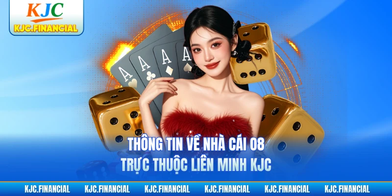 Thông tin về nhà cái O8 trực thuộc liên minh KJC