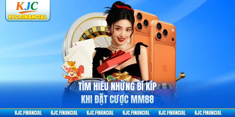Tìm hiểu những bí kíp khi đặt cược MM88
