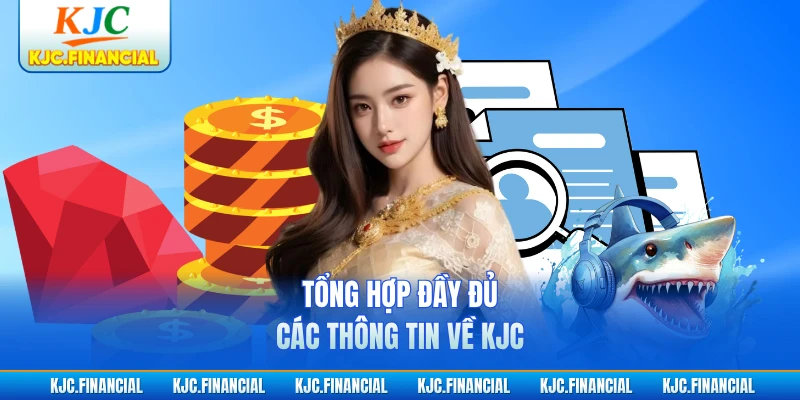 Tổng hợp đầy đủ các thông tin về KJC