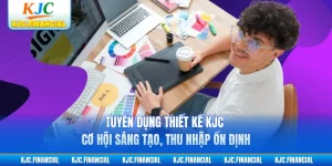 Tuyển Dụng Thiết Kế KJC - Cơ Hội Sáng Tạo, Thu Nhập Ổn Định