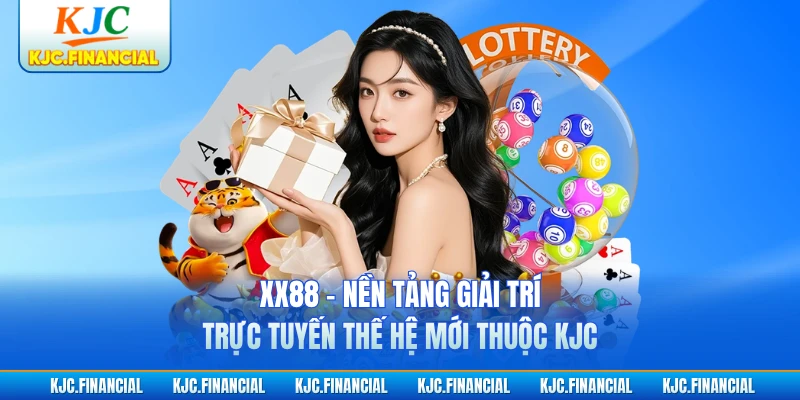 XX88 - Nền Tảng Giải Trí Trực Tuyến Thế Hệ Mới Thuộc KJC